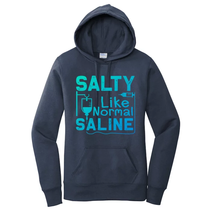 Salty Like Normal Saline Funny Nurse Gift Women's Pullover Hoodie