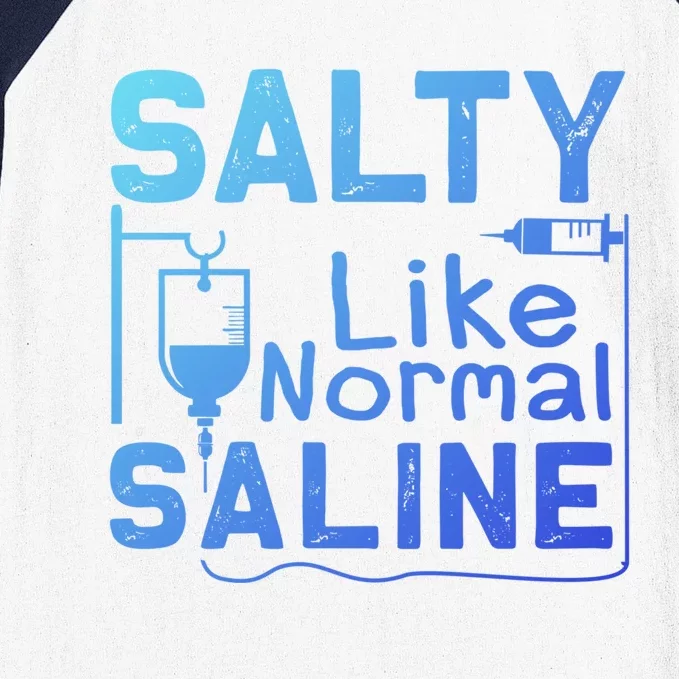 Salty Like Normal Saline Funny Nurse Gift Baseball Sleeve Shirt