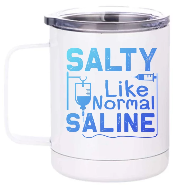 Salty Like Normal Saline Funny Nurse Gift Front & Back 12oz Stainless Steel Tumbler Cup