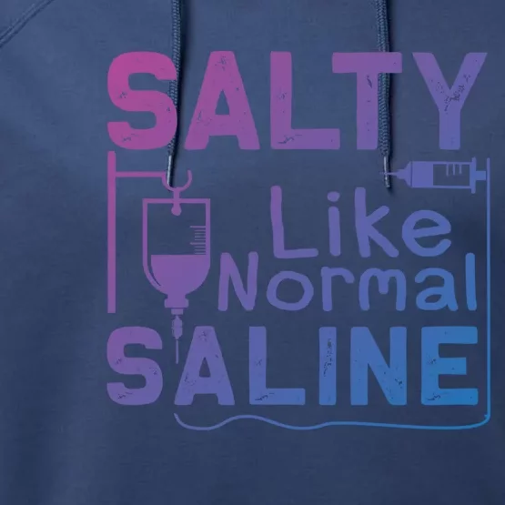 Salty Like Normal Saline Funny Nurse Gift Performance Fleece Hoodie