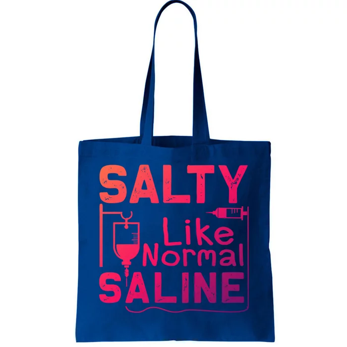 Salty Like Normal Saline Funny Nurse Gift Tote Bag