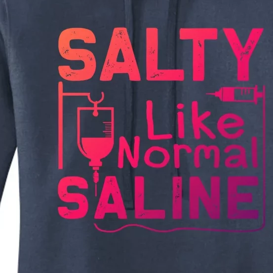 Salty Like Normal Saline Funny Nurse Gift Women's Pullover Hoodie