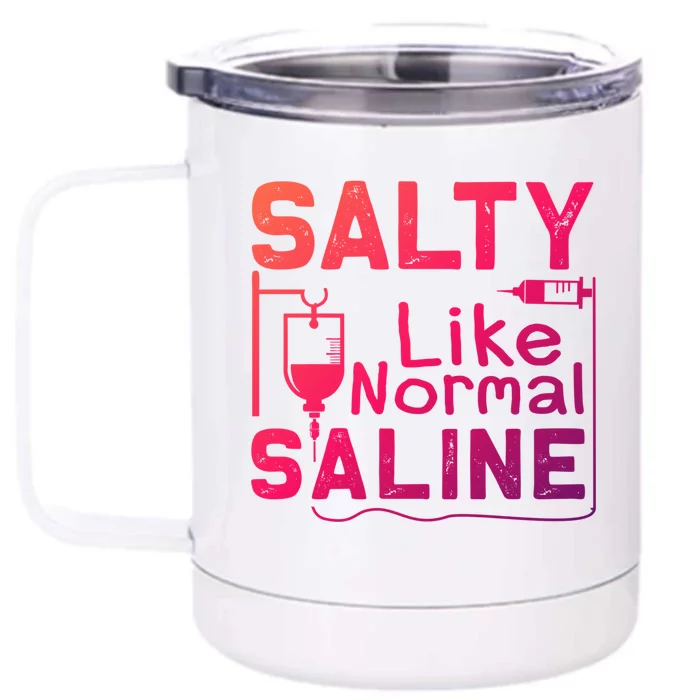 Salty Like Normal Saline Funny Nurse Gift Front & Back 12oz Stainless Steel Tumbler Cup