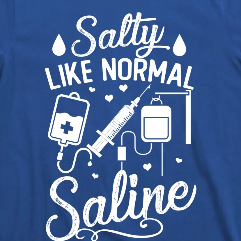 Salty Like Normal Saline Funny Nurse Gift T-Shirt