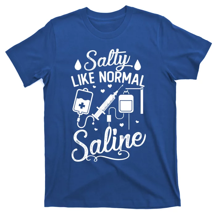 Salty Like Normal Saline Funny Nurse Gift T-Shirt