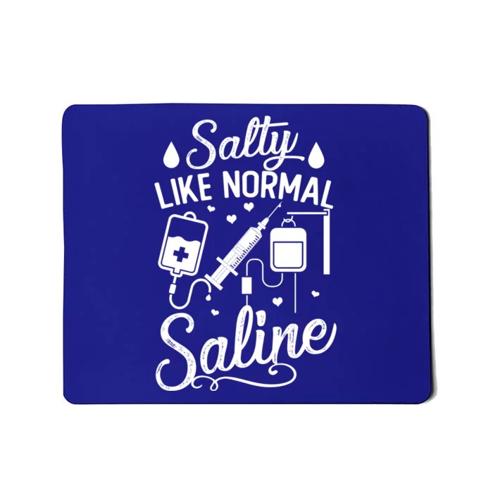 Salty Like Normal Saline Funny Nurse Gift Mousepad