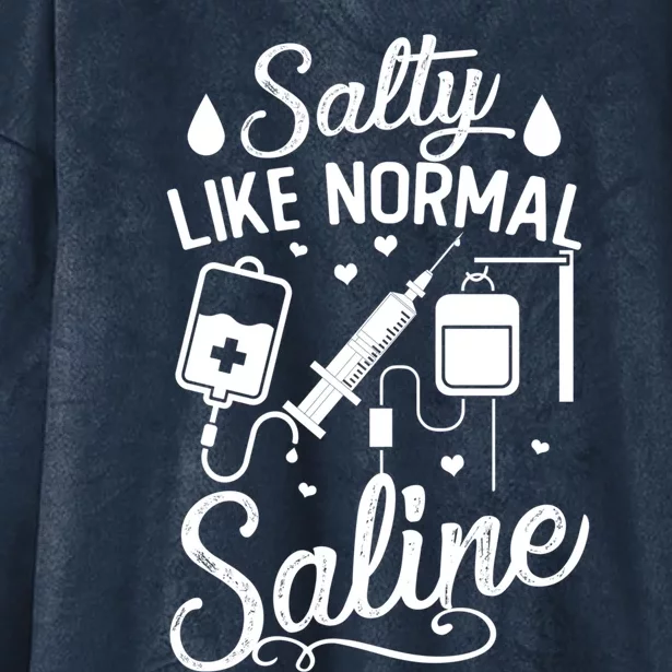 Salty Like Normal Saline Funny Nurse Gift Hooded Wearable Blanket