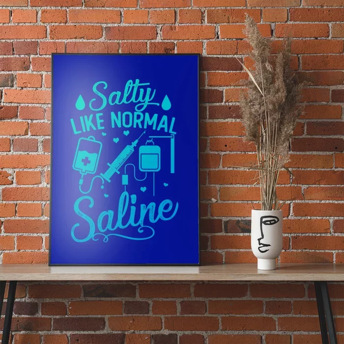 Salty Like Normal Saline Funny Nurse Gift Poster