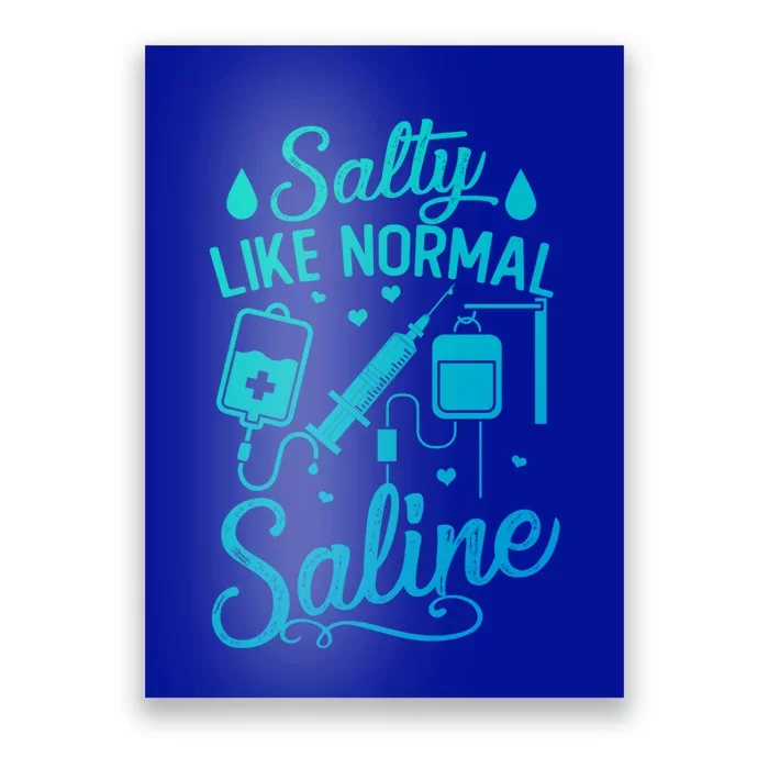 Salty Like Normal Saline Funny Nurse Gift Poster