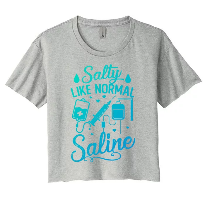 Salty Like Normal Saline Funny Nurse Gift Women's Crop Top Tee