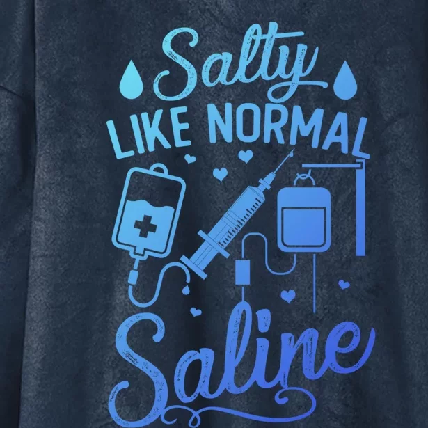 Salty Like Normal Saline Funny Nurse Gift Hooded Wearable Blanket