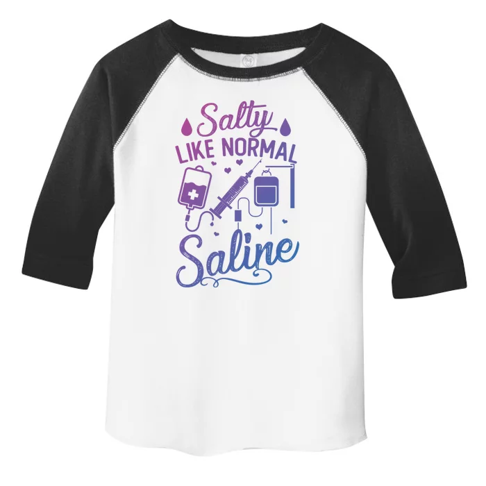 Salty Like Normal Saline Funny Nurse Gift Toddler Fine Jersey T-Shirt