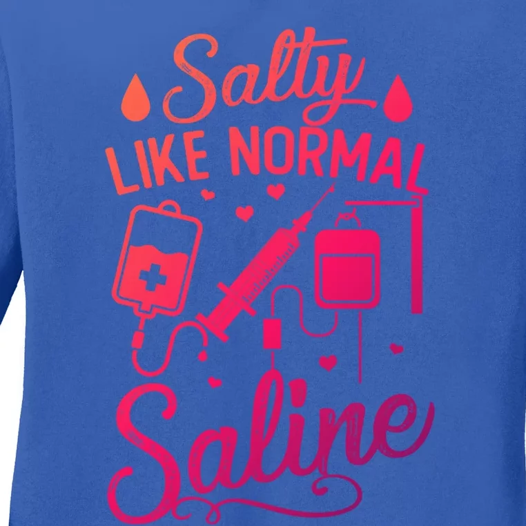 Salty Like Normal Saline Funny Nurse Gift Ladies Long Sleeve Shirt