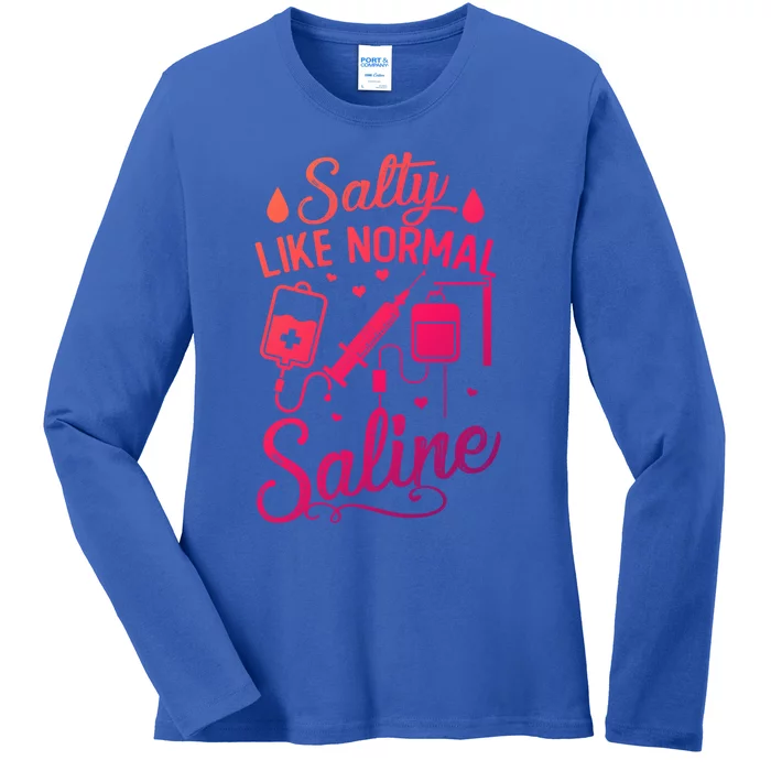 Salty Like Normal Saline Funny Nurse Gift Ladies Long Sleeve Shirt