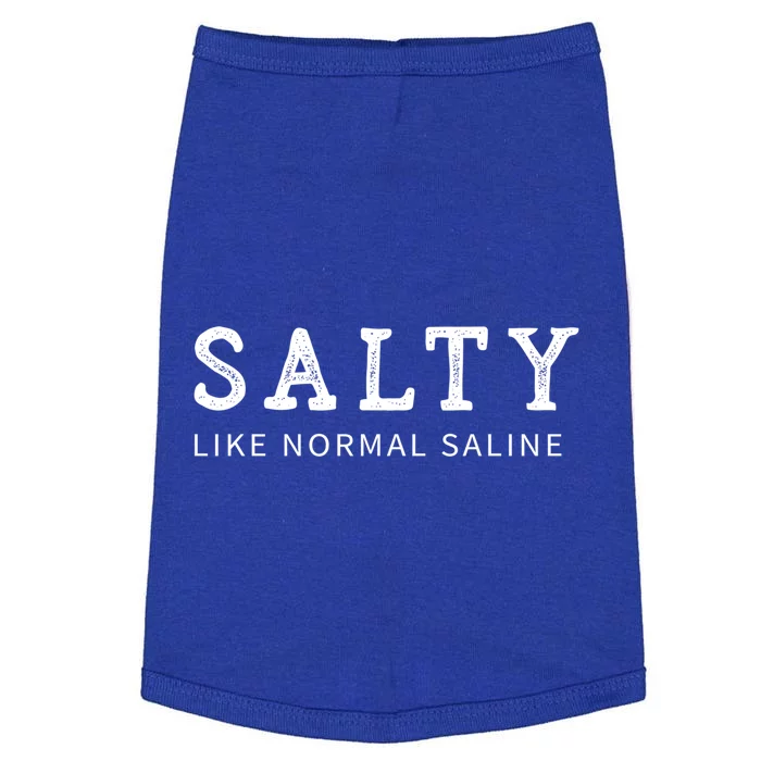 Salty Like Normal Saline Funny Nurse Novelty Gift Doggie Tank