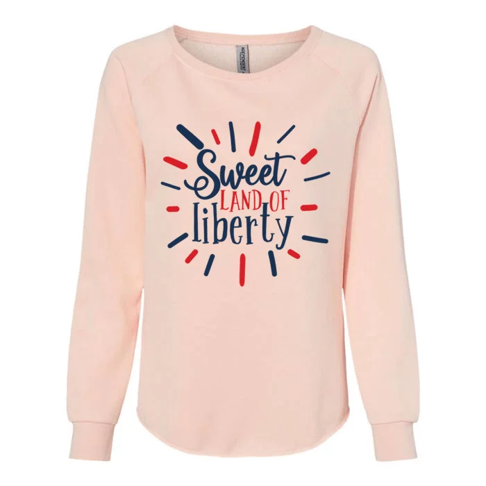 Sweet Land Of Liberty 4th Of July Gift Womens California Wash Sweatshirt