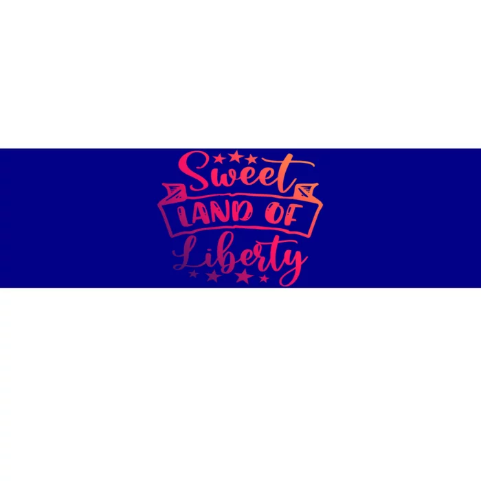 Sweet Land Of Liberty Freedom 4th Of July Cool Gift Bumper Sticker