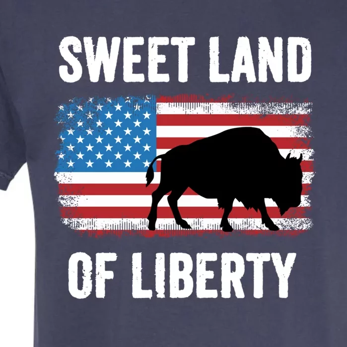 Sweet Land Of Liberty July 4th American Flag Buffalo Patriot Gift Garment-Dyed Heavyweight T-Shirt