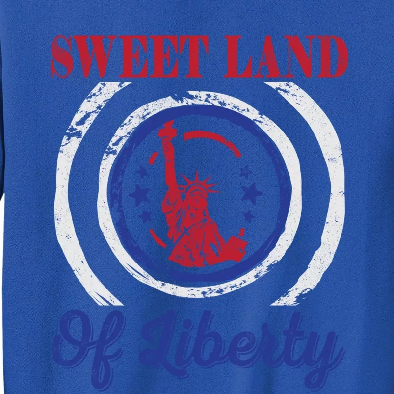 Sweet Land Of Liberty Usa America American Patriotic Patriot Gift Tall Sweatshirt