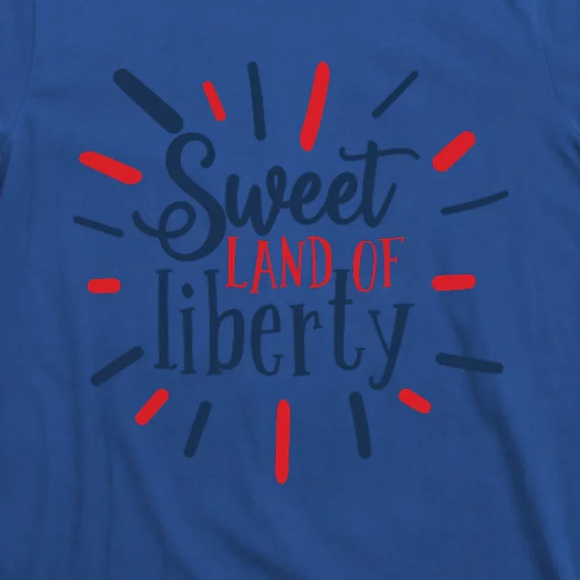 Sweet Land Of Liberty 4th Of July Great Gift T-Shirt