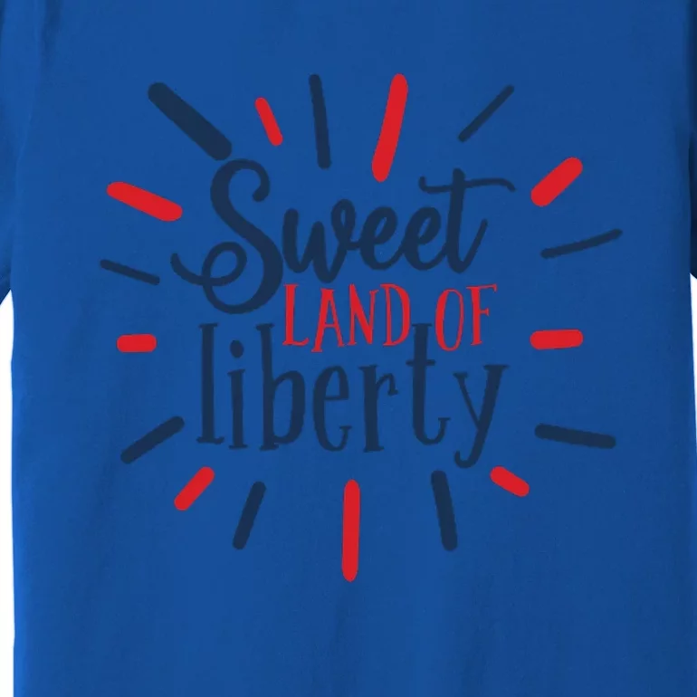 Sweet Land Of Liberty 4th Of July Great Gift Premium T-Shirt