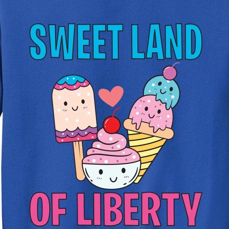 Sweet Land Of Liberty Meaningful Gift Tall Sweatshirt