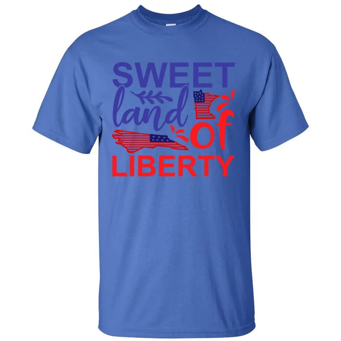 Sweet Land Of Liberty Patriotic American 4th Of July Gift Tall T-Shirt