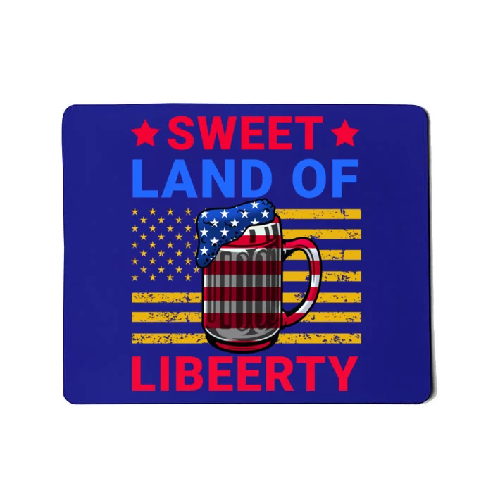 Sweet Land Of Liberty Patriotic Funny 4th Of July Beer Cool Gift Mousepad