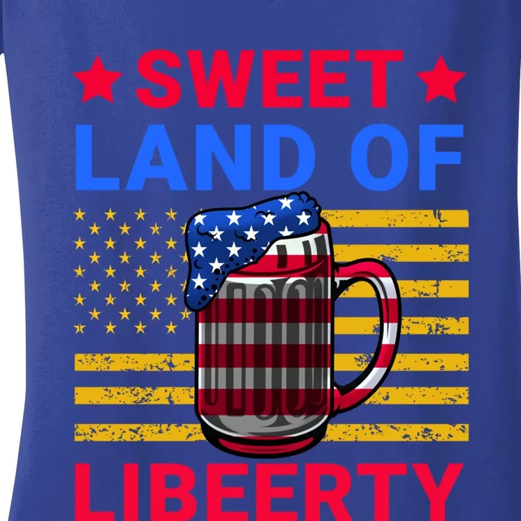 Sweet Land Of Liberty Patriotic Funny 4th Of July Beer Cool Gift Women's V-Neck T-Shirt