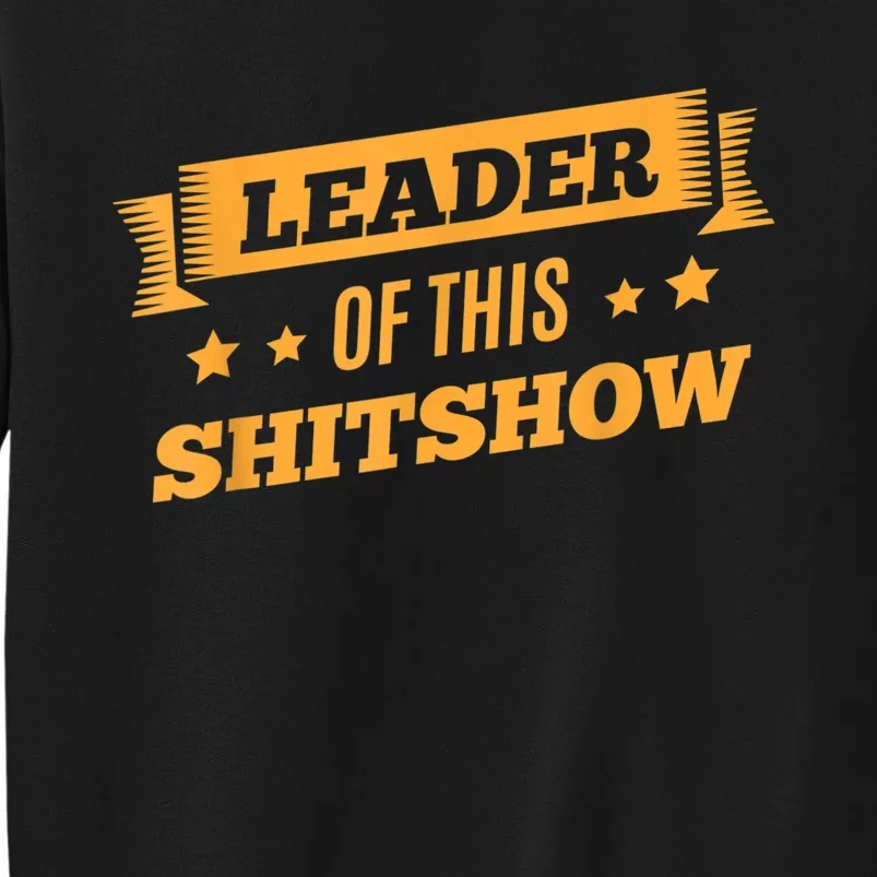 Shitshow Leader Of This Shit Show Funny Saying Tall Sweatshirt