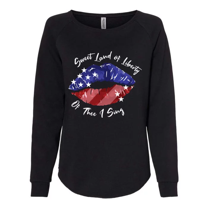 Sweet Land Of Liberty Of Thee I Sing Usa Lips 4th Of July Gift Womens California Wash Sweatshirt