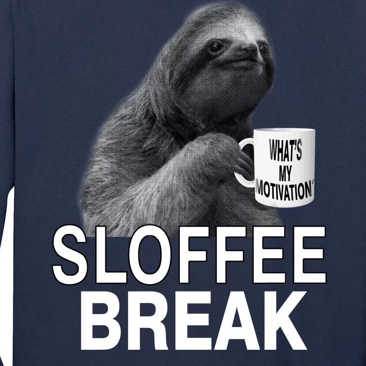 Sloffee Break What's My Motivation Tall Long Sleeve T-Shirt