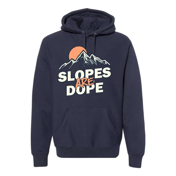 Slopes Are Dope Funny Skiing Premium Hoodie