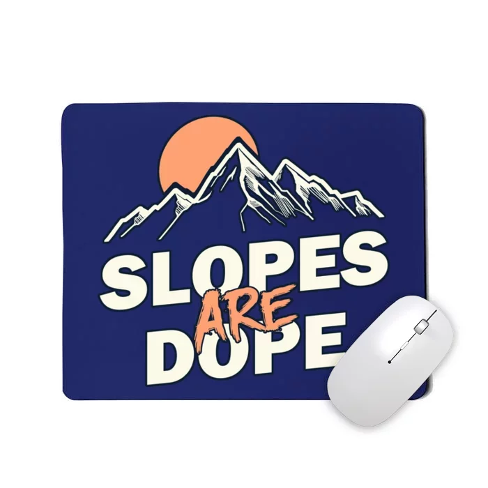 Slopes Are Dope Funny Skiing Mousepad