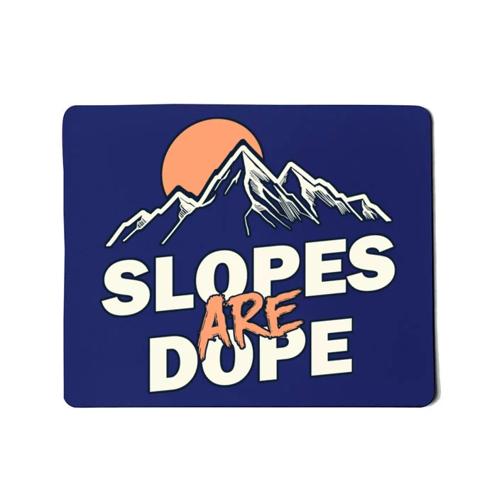 Slopes Are Dope Funny Skiing Mousepad