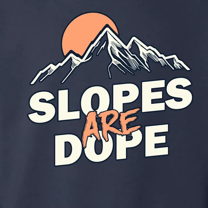 Slopes Are Dope Funny Skiing Toddler Hoodie