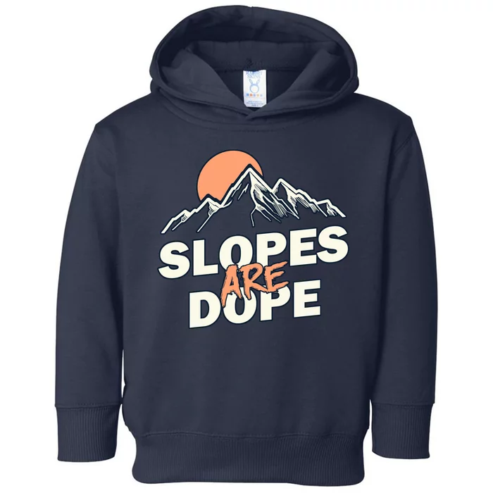 Slopes Are Dope Funny Skiing Toddler Hoodie