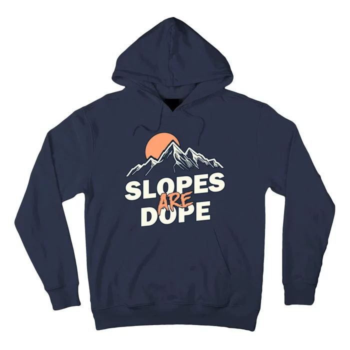 Slopes Are Dope Funny Skiing Tall Hoodie