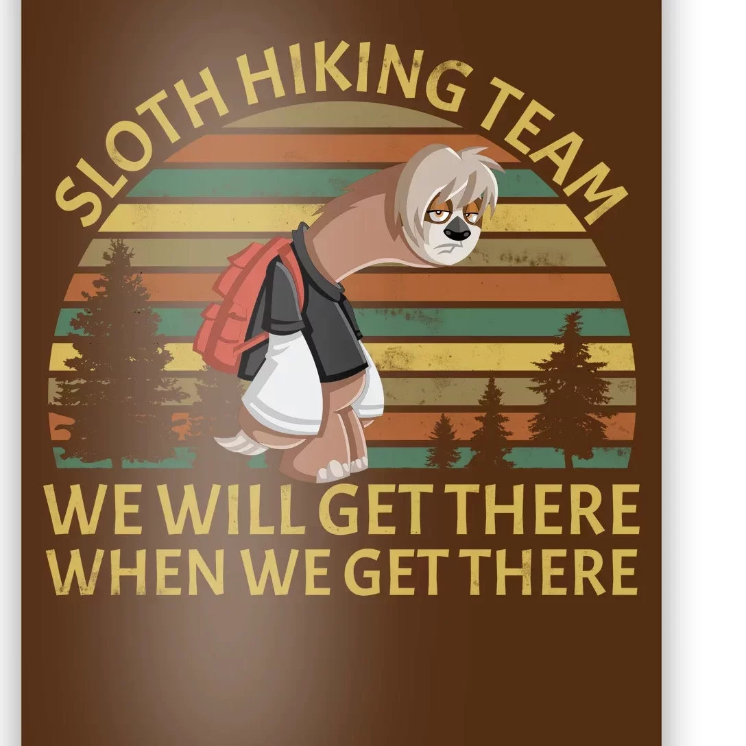 Sloth Hiking Team We Will Get There When We Get There Poster