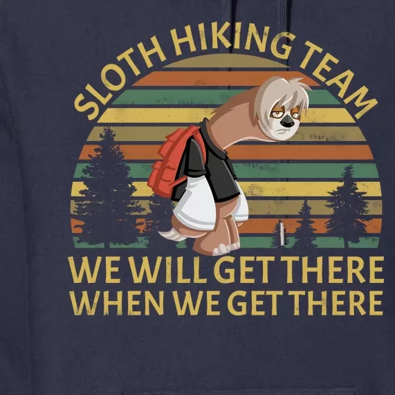 Sloth Hiking Team We Will Get There When We Get There Premium Hoodie