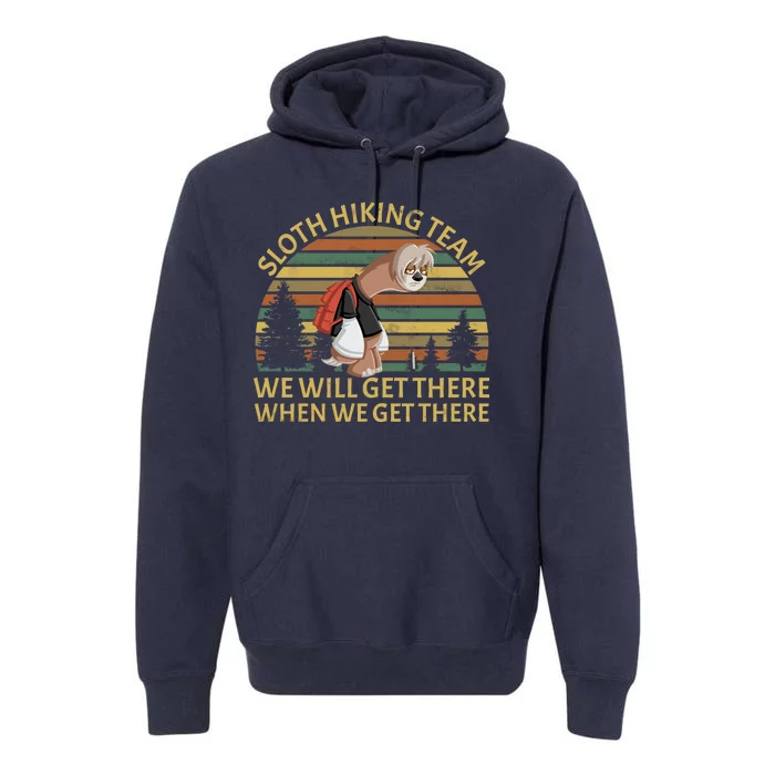 Sloth Hiking Team We Will Get There When We Get There Premium Hoodie