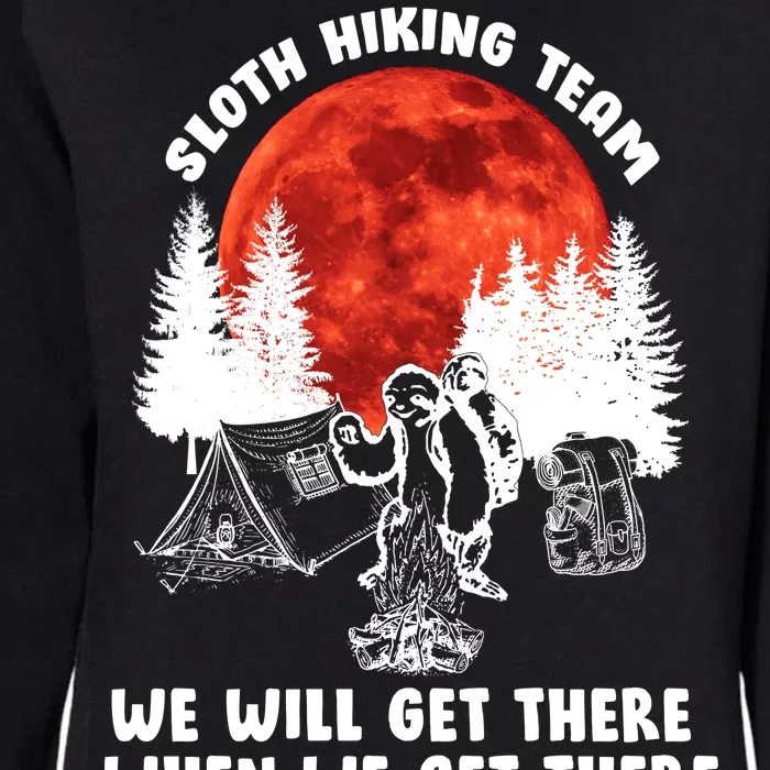 Sloth Hiking Team Will Get We There Funny Camping Womens California Wash Sweatshirt