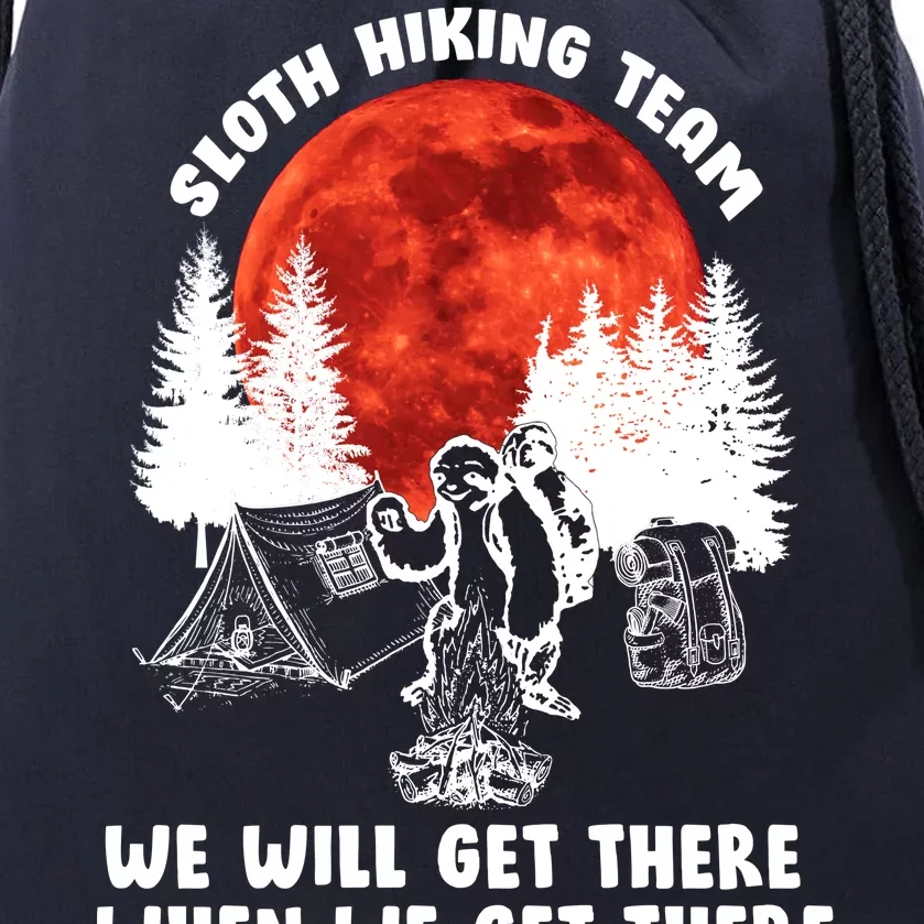 Sloth Hiking Team Will Get We There Funny Camping Drawstring Bag