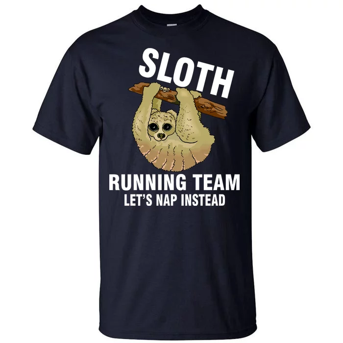 Sloth Running Team Let's Nap Instead Tall T-Shirt