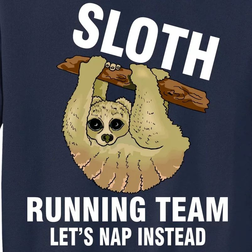 Sloth Running Team Let's Nap Instead Tall Sweatshirt