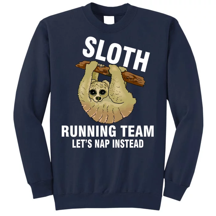 Sloth Running Team Let's Nap Instead Tall Sweatshirt