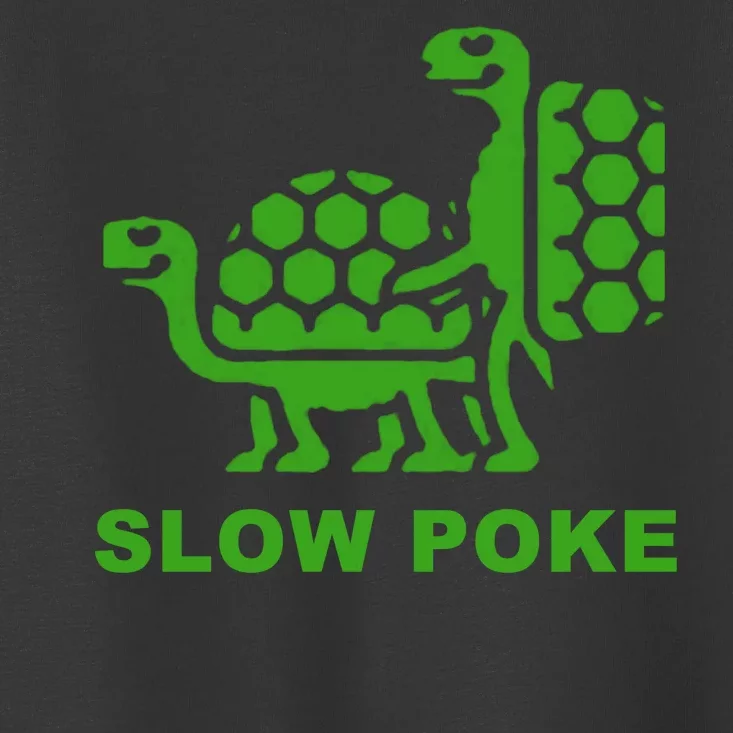 Slow Poke Funny Turtle Toddler T-Shirt