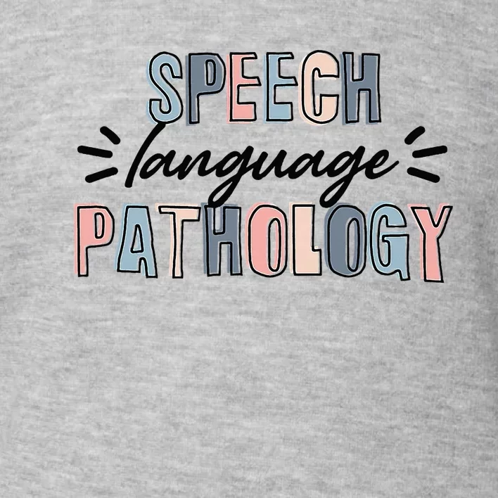 Speech Language Pathologist SLP Pathology Therapist Toddler Sweatshirt