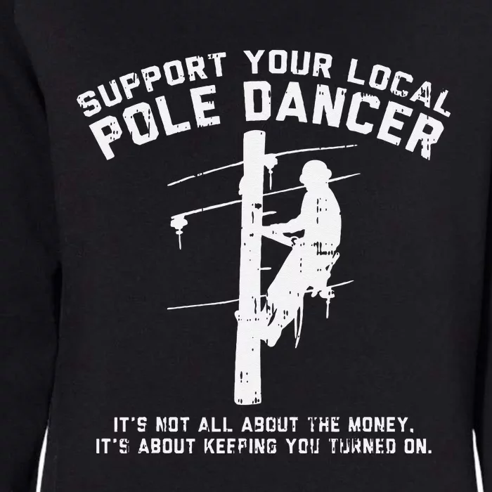 Support Local Pole Dancer Funny Electrician Lineman Gift Womens California Wash Sweatshirt