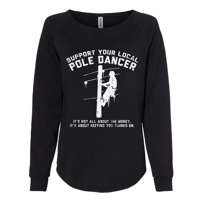 Support Local Pole Dancer Funny Electrician Lineman Gift Womens California Wash Sweatshirt